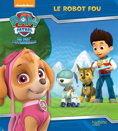 Paw Patrol : Le robot fou