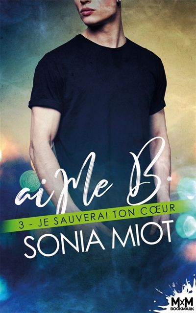 Je sauverai ton coeur : aiMe B, T3