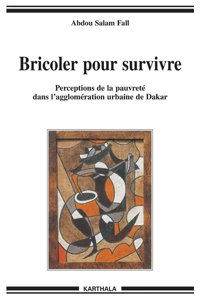 Bricoler pour survivre : perceptions de la pauvreté dans l'agglomération urbaine de Dakar