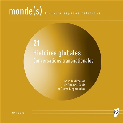 Monde(s) : histoire, espaces, relations, n° 21. Histoires globales : conversations transnationales