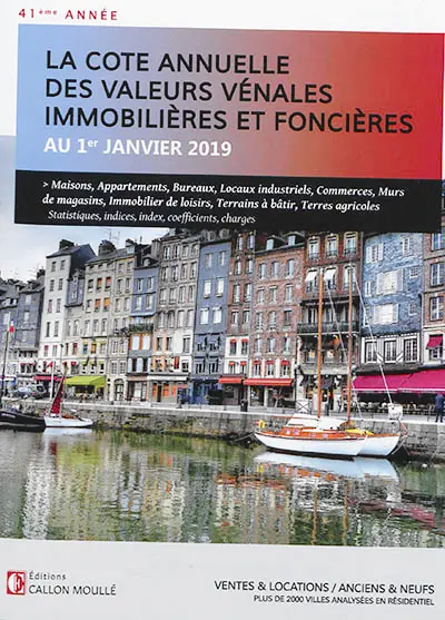 La cote annuelle des valeurs vénales immobilières et foncières au 1er janvier 2019 : ventes & locations, anciens & neufs