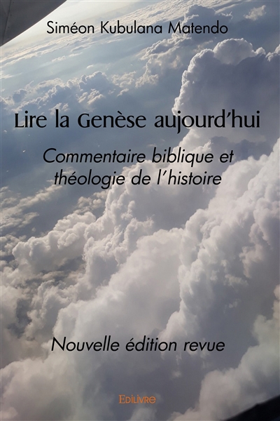Lire la genèse aujourd’hui : Commentaire biblique et théologie de l'histoire Nouvelle édition revue