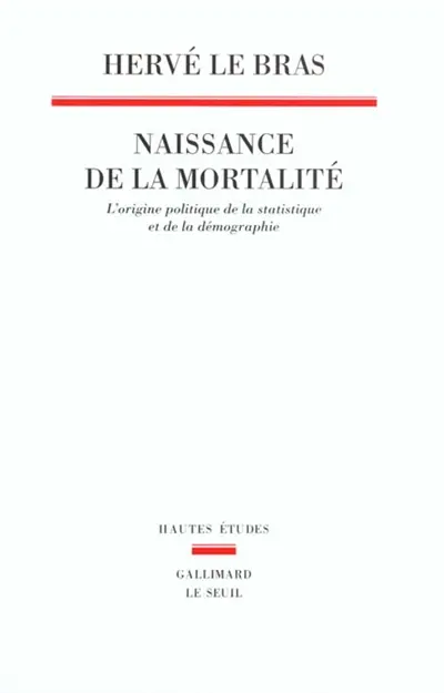 Naissance de la mortalité : l'origine politique de la statistique et de la démographie