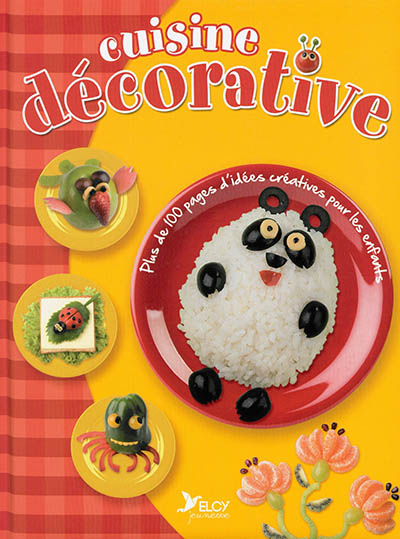 Cuisine décorative : plus de 100 pages d'idées créatives pour les enfants
