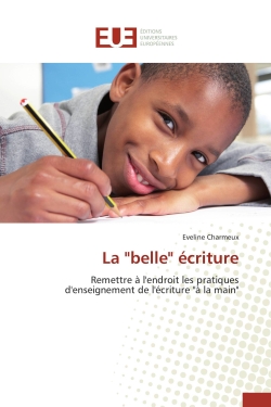 La "belle" écriture : Remettre à l'endroit les pratiques d'enseignement de l'écriture "à la main"
