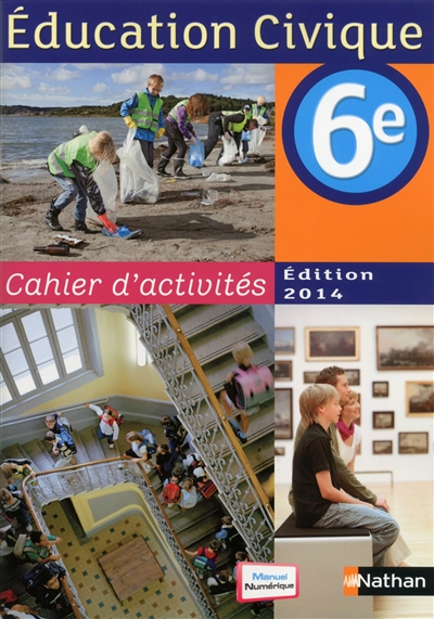 Education civique 6e : cahier d'activités, programme 2014
