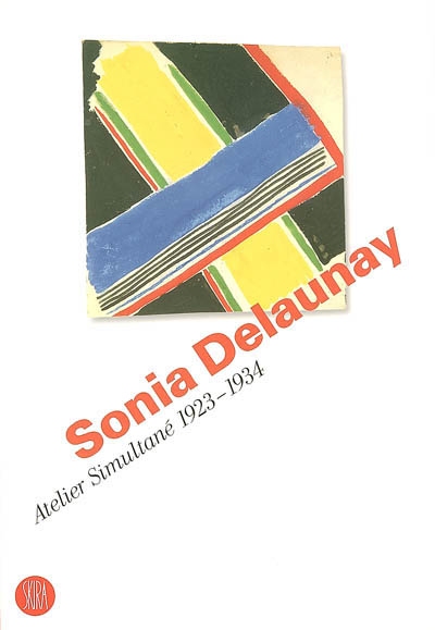 Sonia Delaunay, atelier simultané 1923-1934 : exposition, Bellinzona, Museo Villa dei Cedri, 12 avr.-11 juin 2006