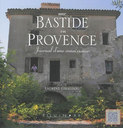 Une bastide en Provence : journal d'une renaissance