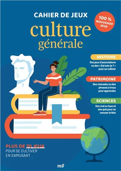 Cahier de jeux culture générale : histoire, patrimoine, sciences : plus de 70 jeux pour se cultiver en s'amusant