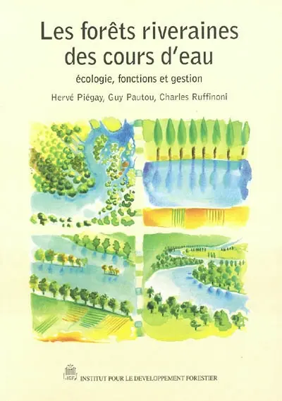 Les forêts riveraines des cours d'eau : écologie, fonctions et gestion