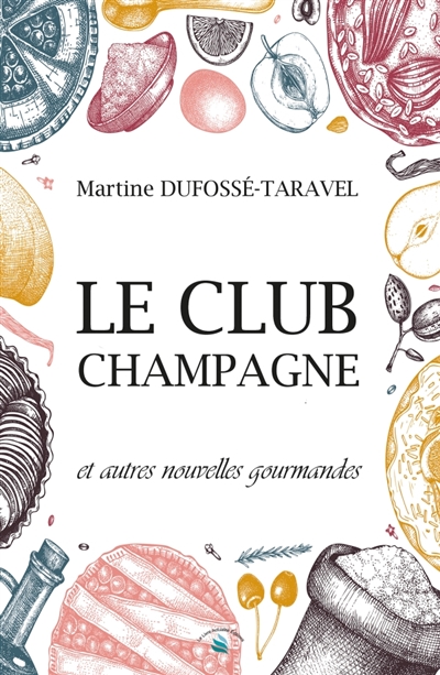 LE CLUB CHAMPAGNE : Et autres nouvelles gourmandes