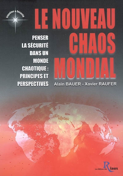 Le nouveau chaos mondial : penser la sécurité dans un monde chaotique : principes et perspectives