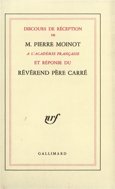 Discours de réception de Pierre Moinot à l'Académie française et réponse du Révérend Père Carré