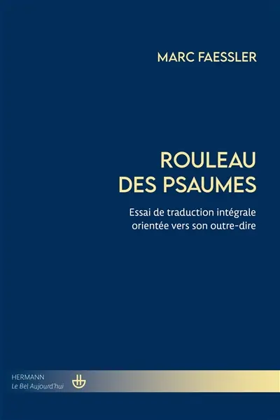 Rouleau des psaumes : essai de traduction intégrale orientée vers son outre-dire