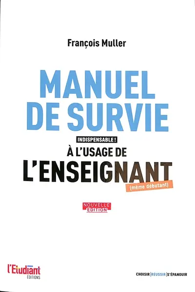 Manuel de survie à l'usage de l'enseignant (même débutant)