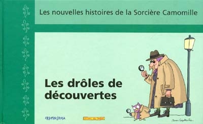 LES NOUVELLES HISTOIRES DE LA SORCIERE CAMOMILLE : Les drôles de découvertes