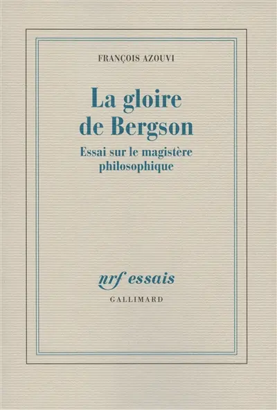 La gloire de Bergson : essai sur le magistère philosophique