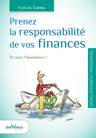 Prenez la responsabilité de vos finances : et osez l'abondance !