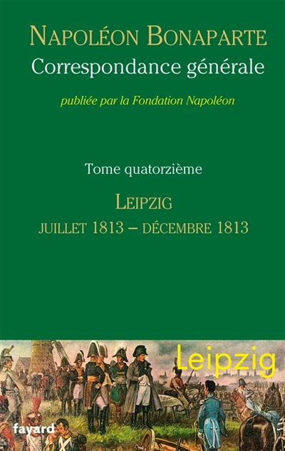 Correspondance générale. Vol. 14. Leipzig : juin 1813-décembre 1813