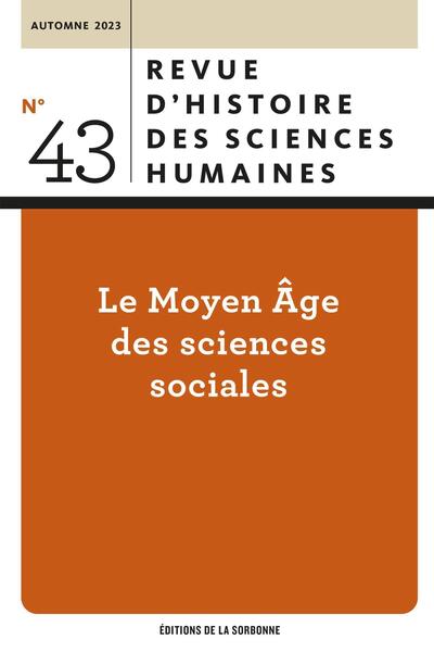 Revue d'histoire des sciences humaines, n° 43. Le Moyen Age des sciences sociales
