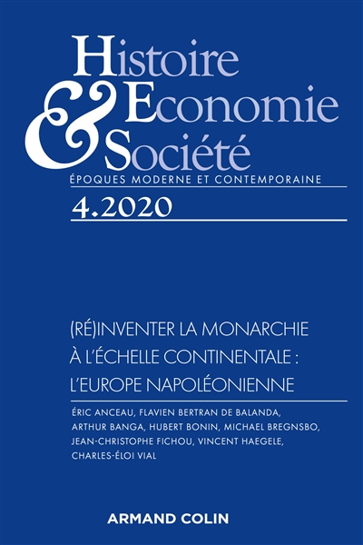 Histoire, économie & société, n° 4 (2020). (Ré)inventer la monarchie à l'échelle continentale : l'Europe napoléonienne