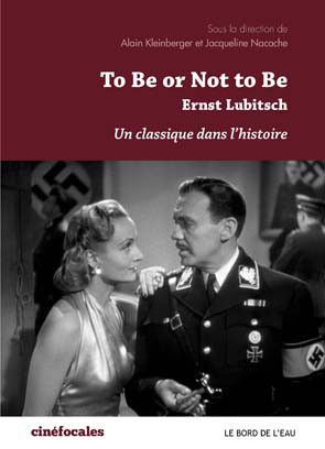 To be or not to be : Ernst Lubitsch : un classique dans l'histoire