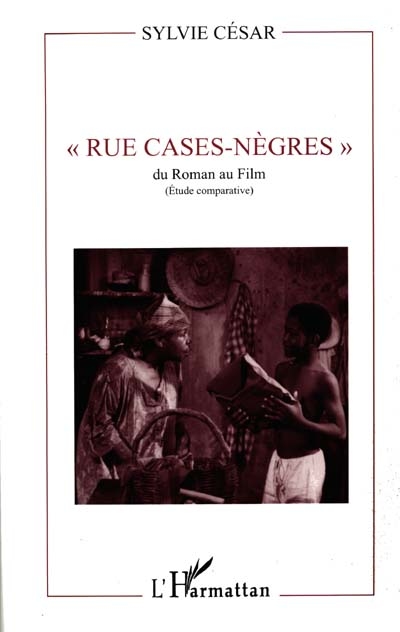 La rue Cases-Nègres, du roman au film : étude comparative