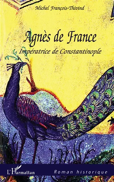 Agnès de France : impératrice de Constantinople