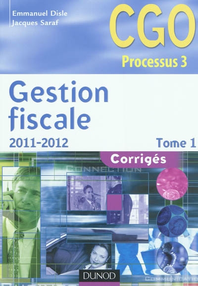Gestion fiscale : corrigés : CGO processus 3. Vol. 1