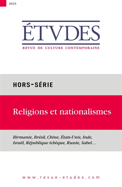 Etudes, hors série, n° 2023. Religions et nationalismes : Birmanie, Brésil, Chine, Etats-Unis, Inde, Israël, République tchèque, Russie, Sahel...