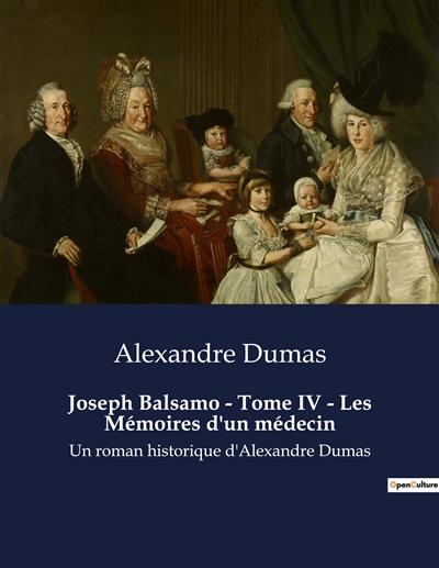 Joseph Balsamo : Tome IV - Les Mémoires d'un médecin : Un roman historique d'Alexandre Dumas