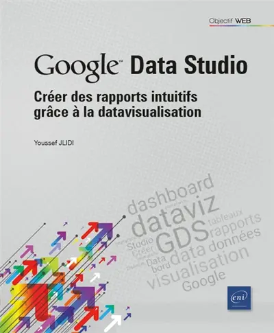 Google Data Studio : créer des rapports intuitifs grâce à la datavisualisation