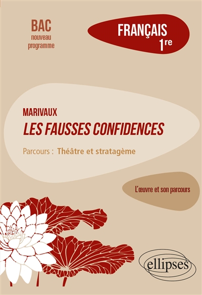 Marivaux, Les fausses confidences : parcours théâtre et stratagème : français 1re, bac nouveau programme