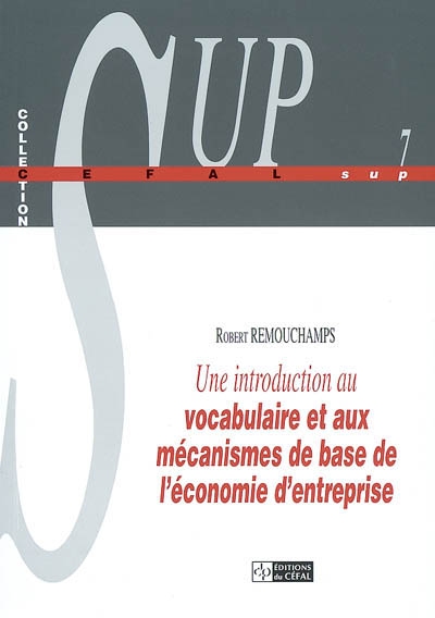 Une introduction au vocabulaire et aux mécanismes de base de l'économie d'entreprise
