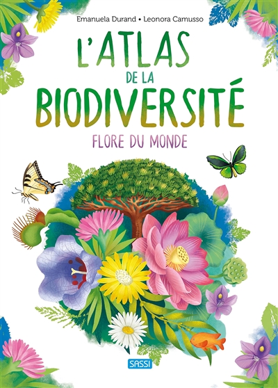 L'atlas de la biodiversité. Flore du monde