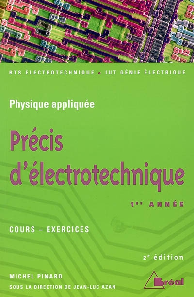 Précis d'électrotechnique : sections de technicien supérieur, instituts universitaires de technologie. Vol. 1. 1re année : cours-exercices