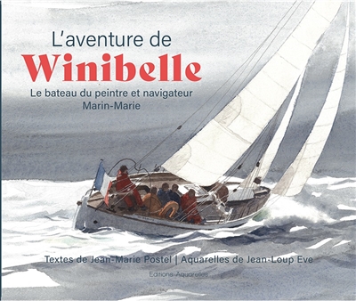 L'aventure de Winibelle : le bateau du peintre et navigateur Marin-Marie