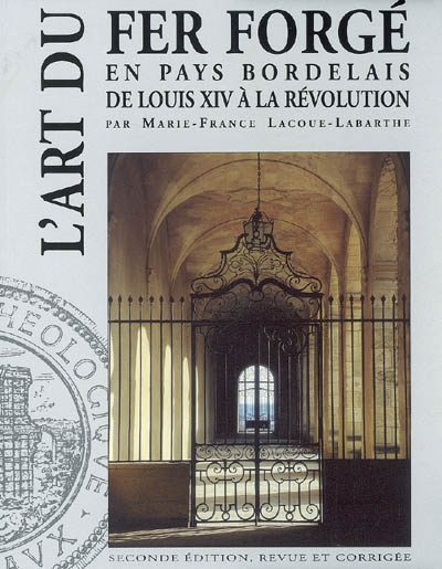L'art du fer forgé en pays bordelais de Louis XIV à la Révolution
