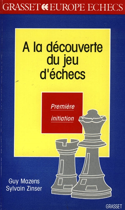 A la découverte du jeu d'échecs. Vol. 1. Première initiation