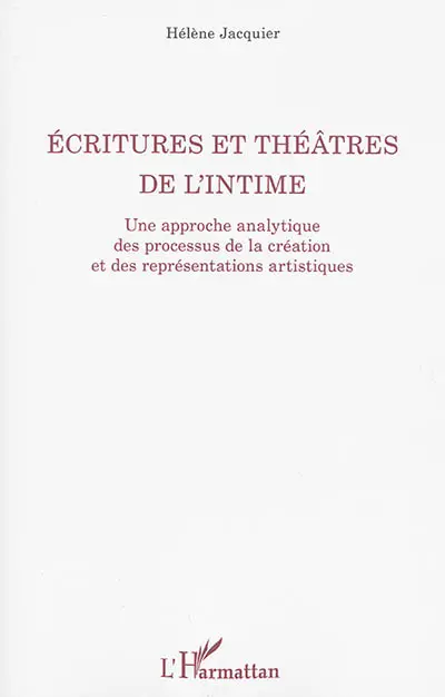 Ecritures et théâtres de l'intime : une approche analytique des processus de la création et des représentations artistiques