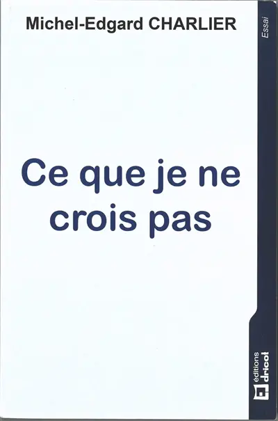 Ce que je ne crois pas