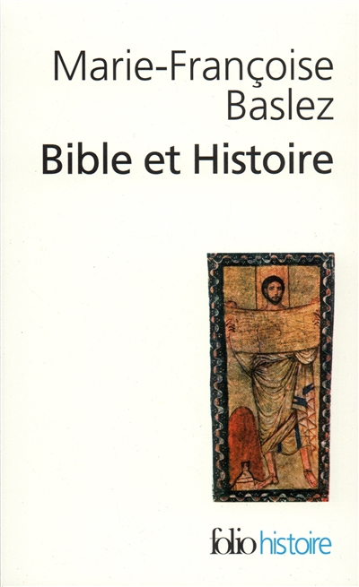 Bible et histoire : judaïsme, hellénisme, christianisme