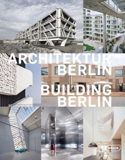 Architektur Berlin : Baukultur in und aus der Hauptstadt. Building Berlin : the latest architecture in and out of the capital