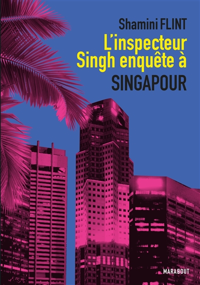 Une enquête de l'inspecteur Singh. L'inspecteur Singh enquête à... Singapour