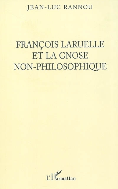 François Laruelle et la gnose non philosophique