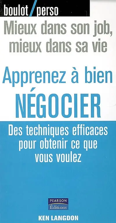 Apprenez à bien négocier : des techniques efficaces pour obtenir ce que vous voulez
