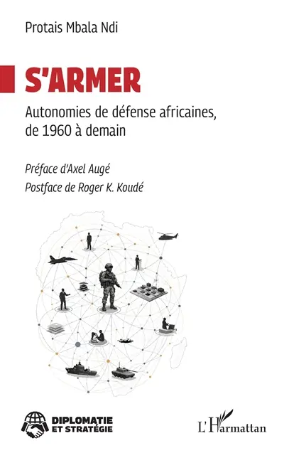 S'armer : autonomies de défense africaines, de 1960 à demain