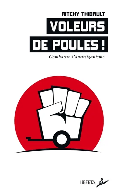 Voleurs de poules ! : combattre l'antitsiganisme