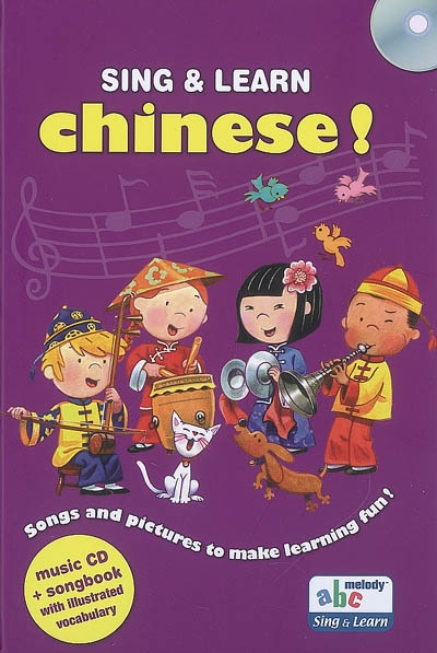 Sing & learn Chinese ! : songs and pictures to make learning fun !