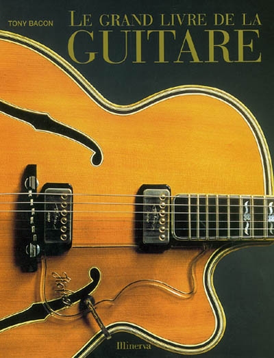 Le grand livre de la guitare - Tony Bacon - Librairie Mollat Bordeaux